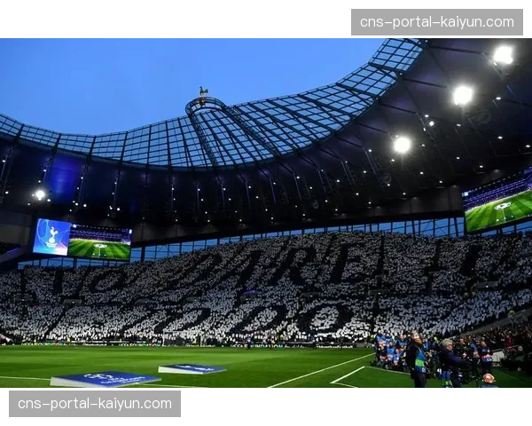 托特纳姆热刺球场将举办2026年欧冠决赛，基础设施升级进行中
